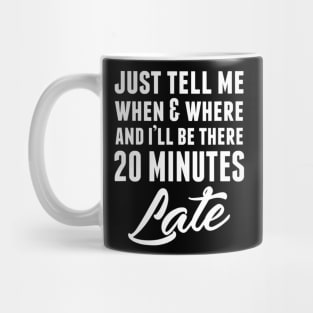 Funny Unique & Snarky I'm Always Late & Gift C000087 Mug